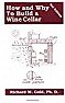 Building A Wine Cellar |  Jon,I'd suggest a trip to a local bookstore for a copy of "How and Why To...